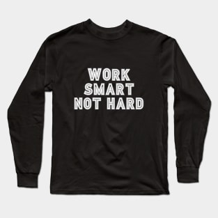 Work smart Long Sleeve T-Shirt